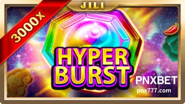 JILI Hyper Burst Slot game mangyaring magpatuloy na basahin ang artikulong ito sa PNXBET at manalo .